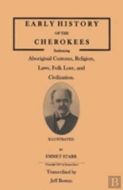 Bertrand.pt - Early History Of The Cherokees, Embracing Aboriginal Customs, Religion, Laws, Folk Lore, And Civilization. Illustrated