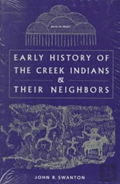 Early History Of The Creek Indians And Their Neighbors