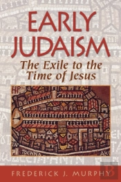 Early Judaism Â€“ The Exile To The Time Of Christ
