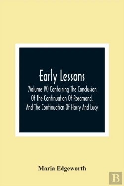 Bertrand.pt - Early Lessons; (Volume Iv) Containing The Conclusion Of The Continuation Of Rosamond, And The Continuation Of Harry And Lucy