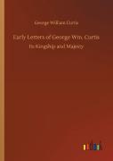 Early Letters Of George Wm. Curtis
