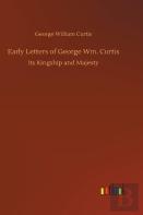 Early Letters Of George Wm. Curtis