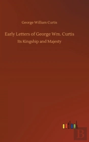 Early Letters Of George Wm. Curtis