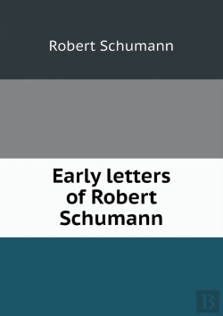 Bertrand.pt - Early Letters Of Robert Schumann