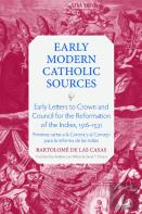 Early Letters To Crown And The Council For The Reformation Of The Indies, 1516-1531