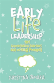 Early Life Leadership, 101 Conversation Starters And Writing Prompts