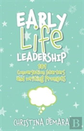 Early Life Leadership, 101 Conversation Starters And Writing Prompts