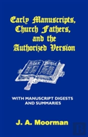 Early Manuscripts, Church Fathers And The Authorized Version With Manuscript Digests And Summaries