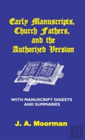Early Manuscripts, Church Fathers And The Authorized Version With Manuscript Digests And Summaries
