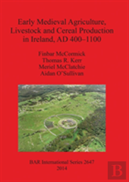 Early Medieval Agriculture, Livestock And Cereal Production In Ireland, Ad 400-1100
