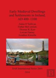 Early Medieval Dwellings And Settlements In Ireland Ad 400-1100