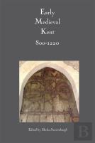 Early Medieval Kent, 800-1220