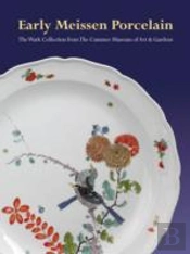 Early Meissen Porcelain: The Wark Collection From The Cummer Museum Of Art & Gardens