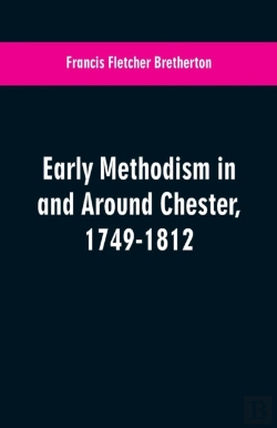 Bertrand.pt - Early Methodism In And Around Chester, 1749-1812