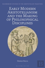 Early Modern Aristotelianism And The Making Of Philosophical Disciplines