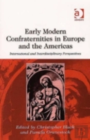 Early Modern Confraternities In Europe And The Americas