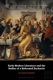 Early Modern Literature And The Bodies Of A Reformed Eucharist