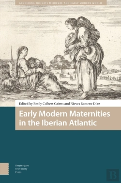 Bertrand.pt - Early Modern Maternities In The Iberian Atlantic