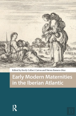 Bertrand.pt - Early Modern Maternities In The Iberian Atlantic