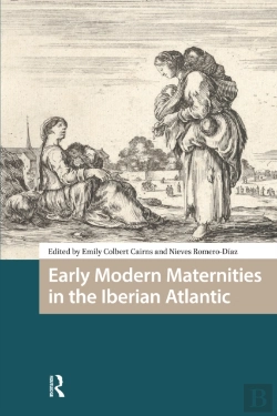 Bertrand.pt - Early Modern Maternities In The Iberian Atlantic