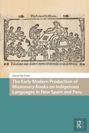 Early Modern Production Of Missionary Books On Indigenous Languages In New Spain And Peru