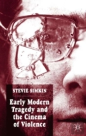 Early Modern Tragedy And The Cinema Of Violence