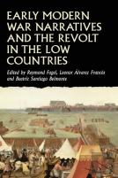 Early Modern War Narratives And The Revolt In The Low Countries