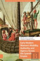 Early Modern Women'S Mobility, Authority, And Agency Across The Spanish Empire