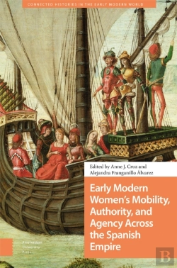 Bertrand.pt - Early Modern Women'S Mobility, Authority, And Agency Across The Spanish Empire