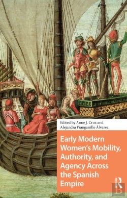 Bertrand.pt - Early Modern Women'S Mobility, Authority, And Agency Across The Spanish Empire