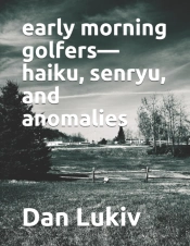 Early Morning Golfers-Haiku, Senryu, And Anomalies