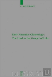 Early Narrative Christology: The Lord In The Gospel Of Luke