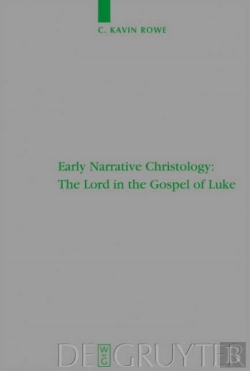 Bertrand.pt - Early Narrative Christology: The Lord In The Gospel Of Luke
