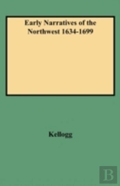 Early Narratives Of The Northwest 1634-1699