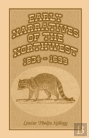 Early Narratives Of The Northwest: 1634-1699