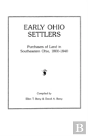 Early Ohio Settlers. Purchasers Of Land In Southeastern Ohio, 1800-1840