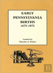 Early Pennsylvania Births 1675-1875