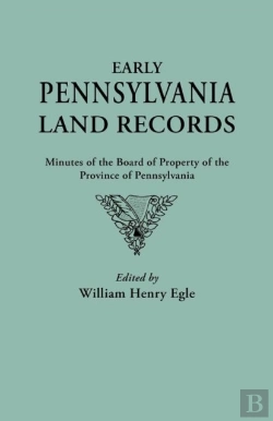 Bertrand.pt - Early Pennsylvania Land Records. Minutes Of The Board Of Property Of The Province Of Pennsylvania