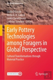 Early Pottery Technologies Among Foragers In Global Perspective