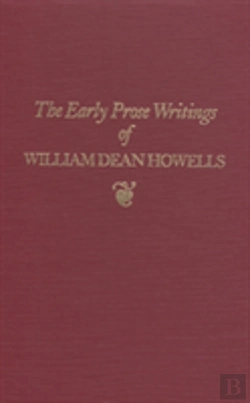 Bertrand.pt - Early Prose Writings Of William Dean Howells, 1852â€“1861