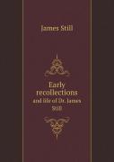 Early Recollections And Life Of Dr. James Still
