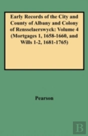 Early Records Of The City And Country Of Albany And Colony Of Rensselaerswyck