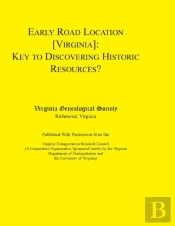 Early Road Location (Va): Key To Discovering Historic Resources?. Published With Permission From The Virginia Transportation Research Council (A Coope