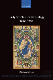 Early Scholastic Christology 1050-1250