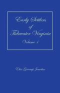 Early Settlers Of Tidewater Virginia, Volume 1