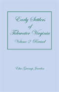 Early Settlers Of Tidewater Virginia, Volume 2 (Revised)