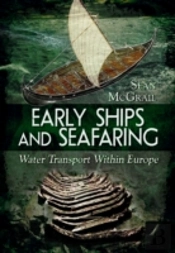 Early Ships And Seafaring: European Water Transport