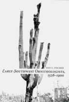 Early Southwest Ornithologists, 1528-1900