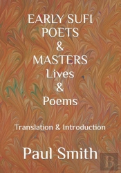 Early Sufi Poets & Masters Lives & Poems