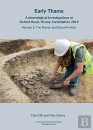 Early Thame: Archaeological Investigations At Oxford Road, Thame, Oxfordshire 2015